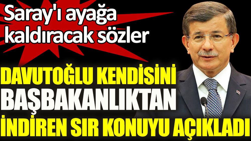 Davutoğlu kendisini başbakanlıktan indiren sır konuyu açıkladı