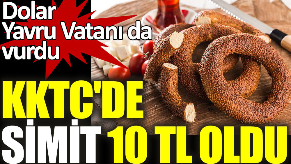 KKTC'de simit 10 TL oldu