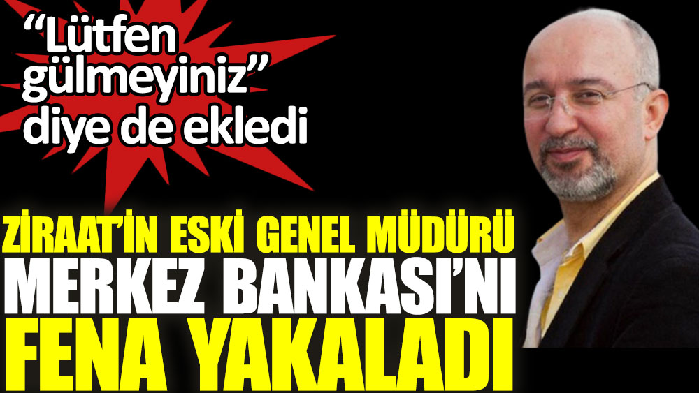Lütfen Gülmeyin. Ziraat Bankası eski genel müdürü Şenol Babuşçu Merkez Bankası'nın açıklamasında komikliği yakaladı