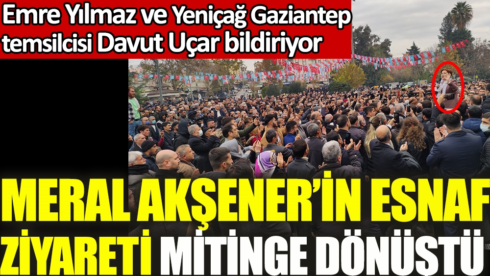 AKP'nin kalesinde Meral Akşener'in esnaf ziyareti mitinge dönüştü