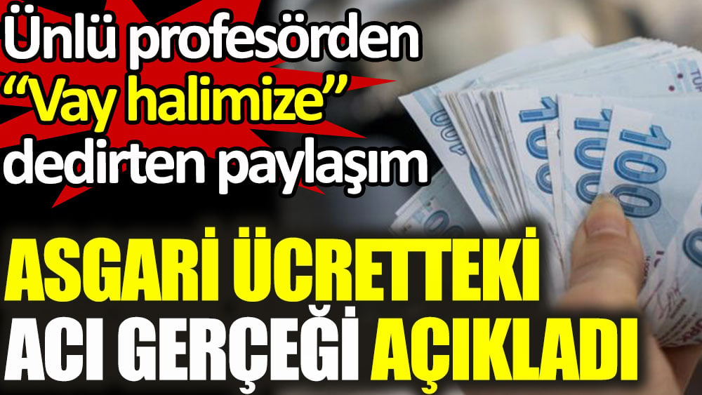 Ünlü profesör Veysel Ulusoy'dan vay halimize dedirten asgari ücret paylaşımı! Acı gerçeği açıkladı