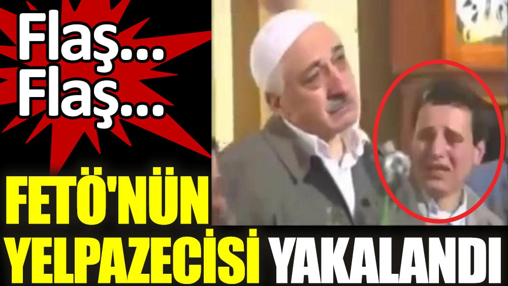 FETÖ'nün yelpazecisi yakalandı