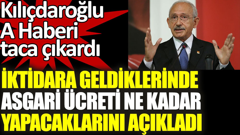 Kılıçdaroğlu iktidara geldiklerinde asgari ücreti ne kadar yapacaklarını açıkladı