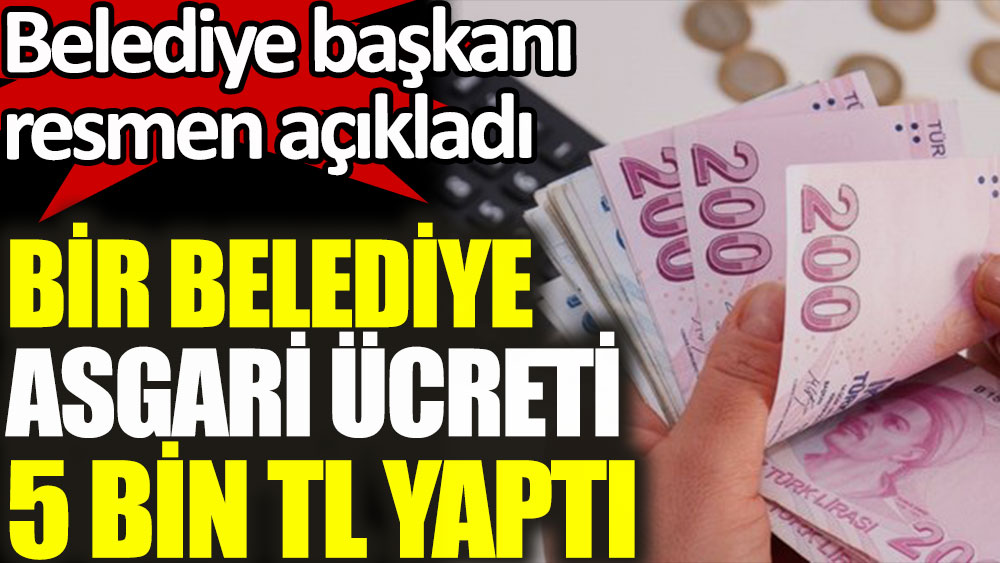 CHP'li belediye asgari ücreti 5 bin TL yaptı! Belediye Başkanı Neşet Tarhan açıkladı