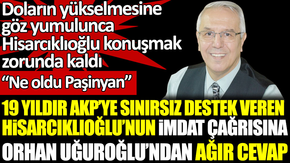 Doların yükselmesine göz yumulunca Hisarcıklıoğlu konuşmak zorunda kaldı. 19 yıldır AKP'ye sınırsız destek veren Hisarcıklıoğlu'nun imdat çağrısına Orhan Uğuroğlu'ndan ağır cevap