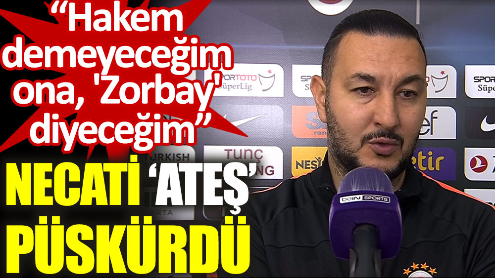 Galatasaray yardımcı antrenörü Necati Ateş maçın ardından hakeme ateş püskürdü