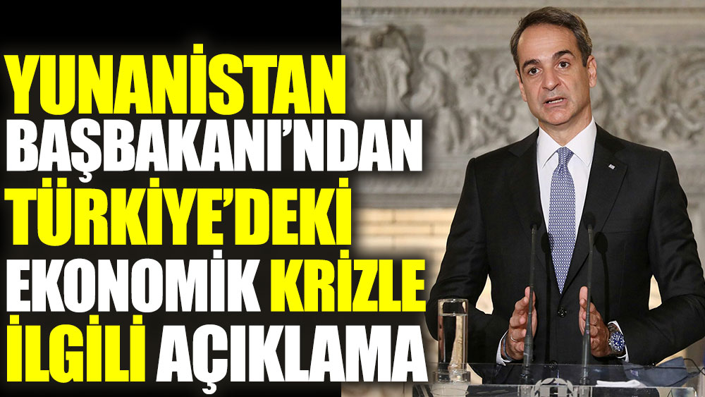 Yunanistan Başbakanı'ndan Türkiye'deki ekonomik krizle ilgili açıklama