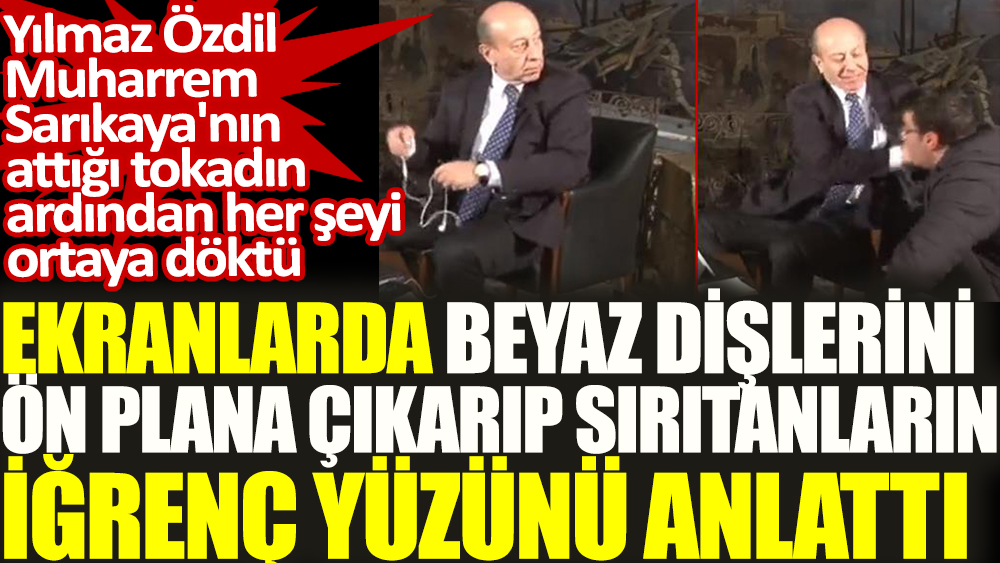 Yılmaz Özdil ekranlarda beyaz dişlerini ön plana çıkarıp sırıtanların iğrenç yüzünü anlattı