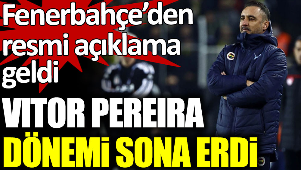 Son dakika... Beşiktaş maçının ardından Fenerbahçe Vitor Pereira ile yollarını ayırdı