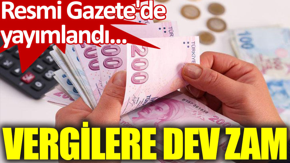 Resmi Gazete'de yayımlandı: Özel İletişim Vergisi'ne yüzde 36.2, Emlak Vergisi'ne yüzde 18.10 zam