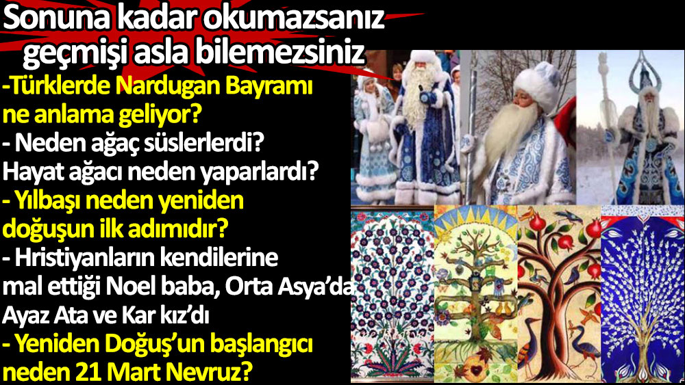 Türkler'de Nardugan bayramı nedir? Türkler neden ağaç süslerlerdi? Hayat Ağacı neden yaparlardı? Noel Baba Orta Asya'da Ayaz Ata ve Kar Kız'dı?