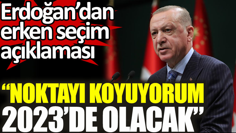 Flaş... Flaş... Erdoğan'dan erken seçim açıklaması!