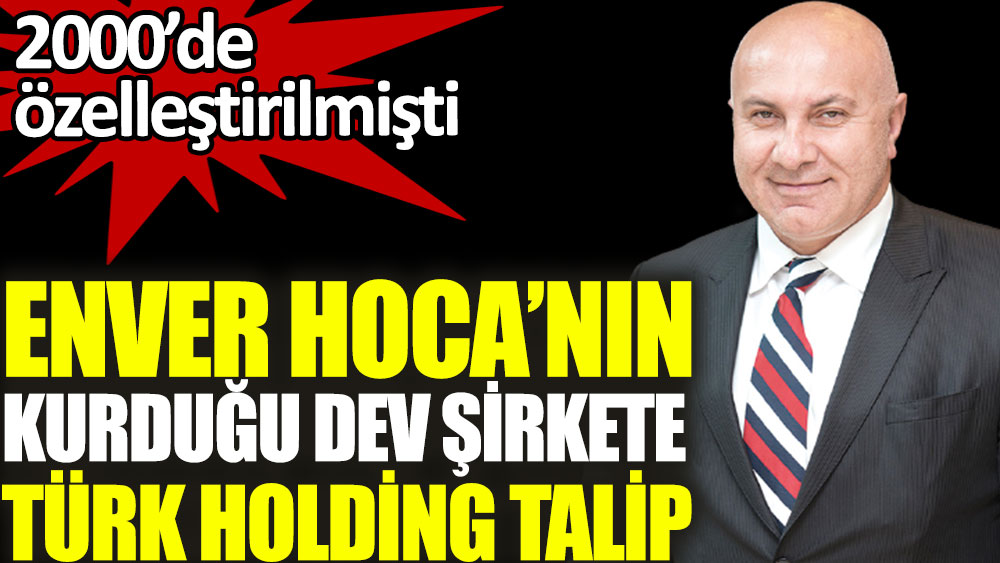 Enver Hoca’nın kurduğu dev şirkete Türk holding talip. 2000’de özelleştirilmişti