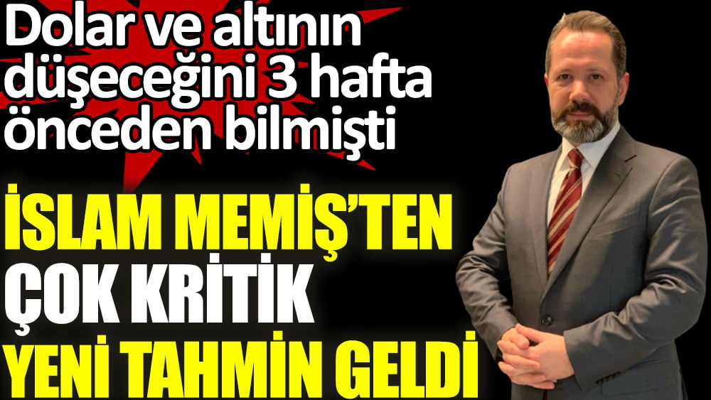 İslam Memiş'ten çok kritik yeni tahmin geldi