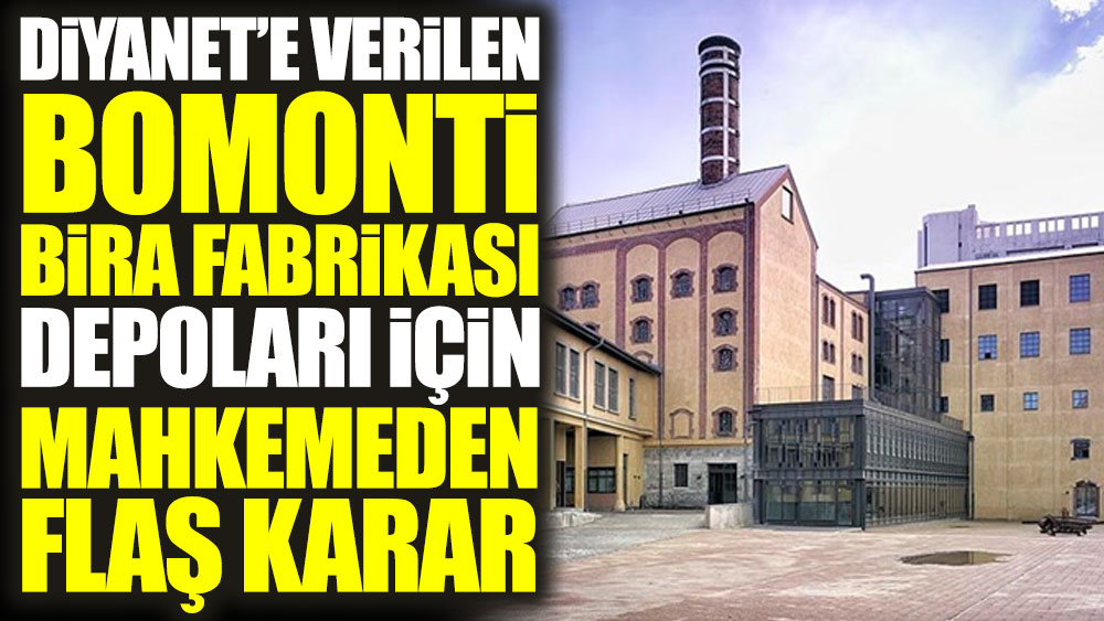 Diyanet’e verilen Bomonti bira fabrikası depoları için mahkemeden karar