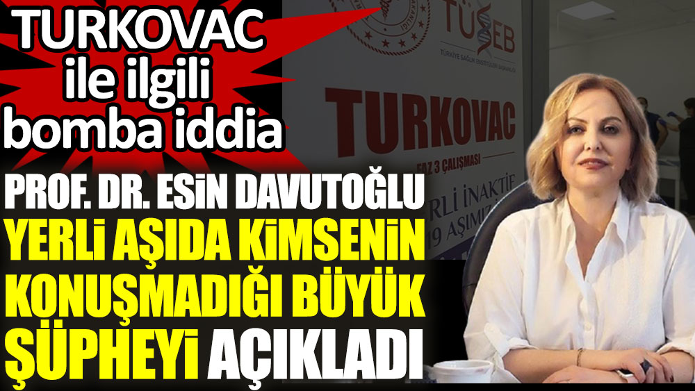 Prof. Dr. Esin Davutoğlu Şenol, TURKOVAC ile ilgili hiç kimsenin konuşmadığı şüpheleri anlattı