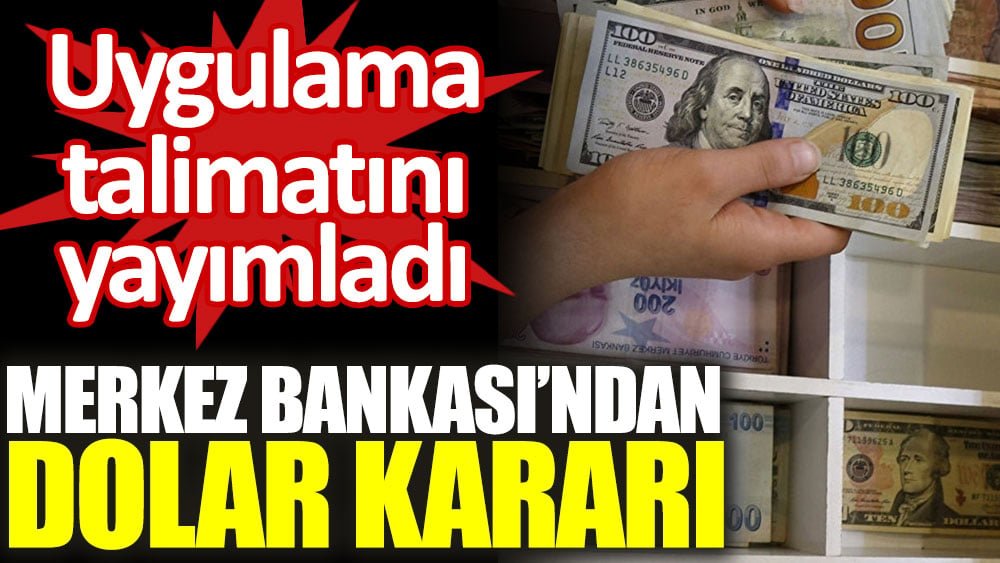 Merkez Bankası'ndan dolar kararı! Uygulama talimatı yayımlandı