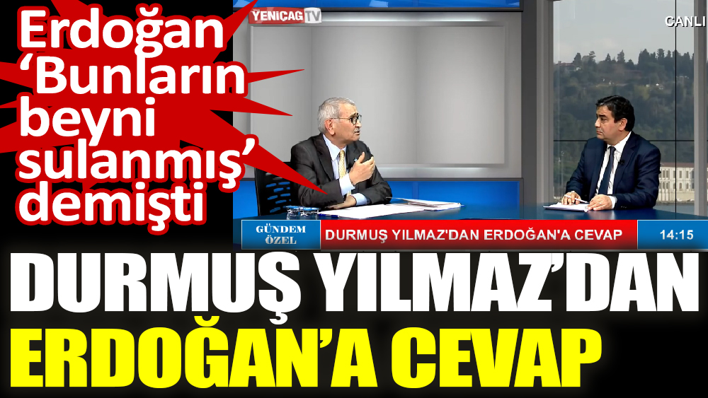 Erdoğan ‘Bunların beyni sulanmış’ demişti Durmuş Yılmaz’dan Erdoğan’a cevap