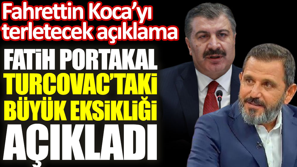 Fatih Portakal Turcovac'taki büyük eksikliği açıkladı! Fahrettin Koca'yı terletecek açıklama