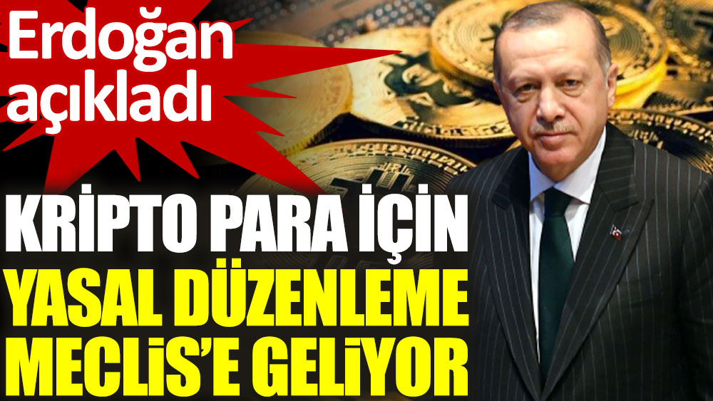 Erdoğan'dan Kripto para için yasal düzenleme açıklaması