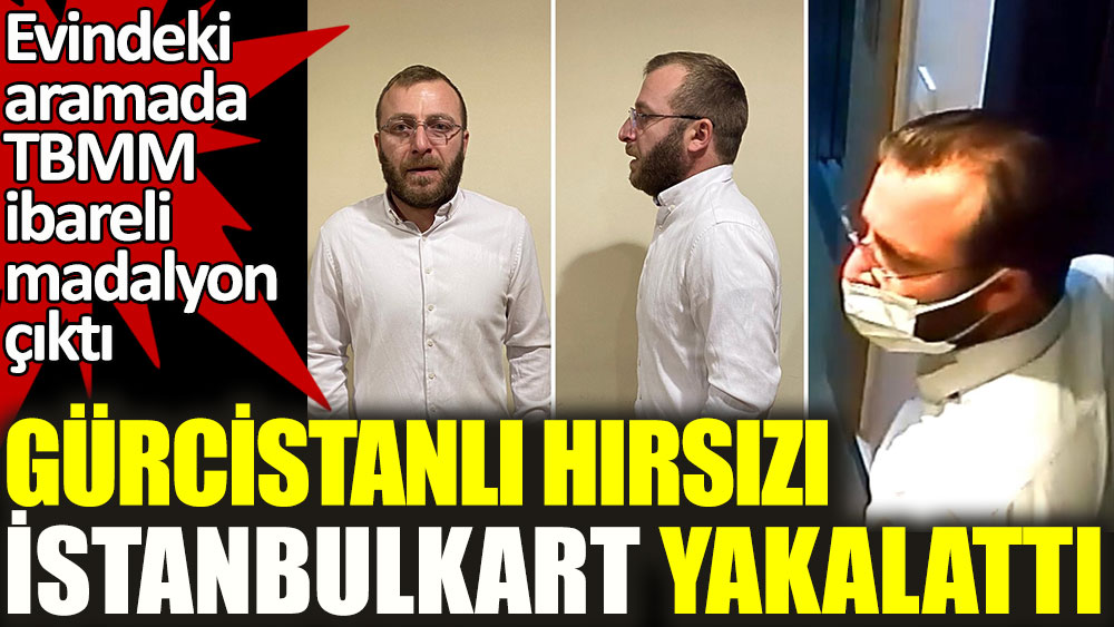 Gürcistanlı hırsızı İstanbulkart yakalattı