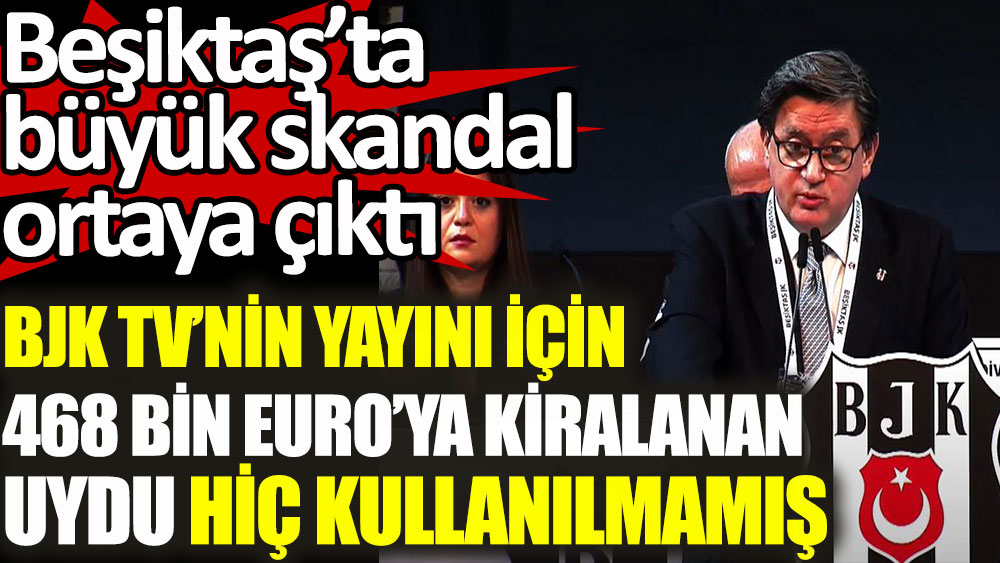 BJK TV'nin yayını için 468 Bin Euro’ya kiralanan uydu hiç kullanılmamış! Beşiktaş'ta büyük skandal ortaya çıktı