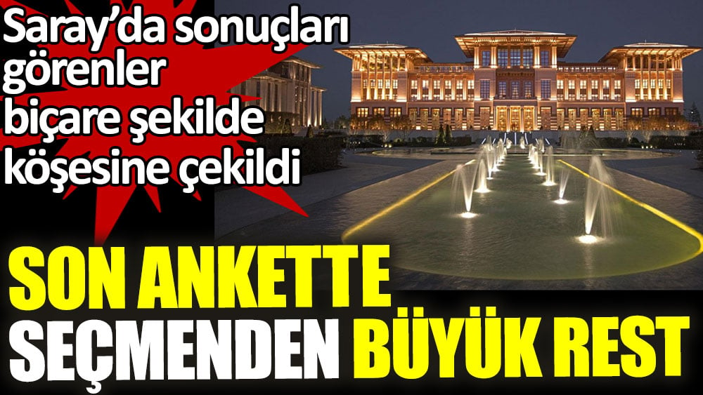 Son ankette seçmenden büyük rest