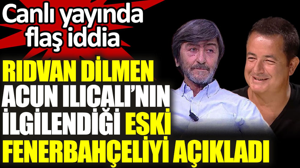 Rıdvan Dilmen'den canlı yayında flaş iddia. Acun Ilıcalı'nın takımı Hull City'nin ilgilendiği eski Fenerbahçeli yıldızı açıkladı