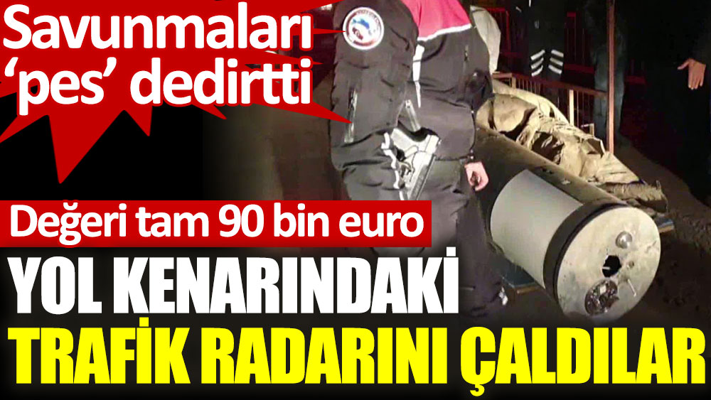Edirne’de 90 bin euroluk trafik radarını çaldılar