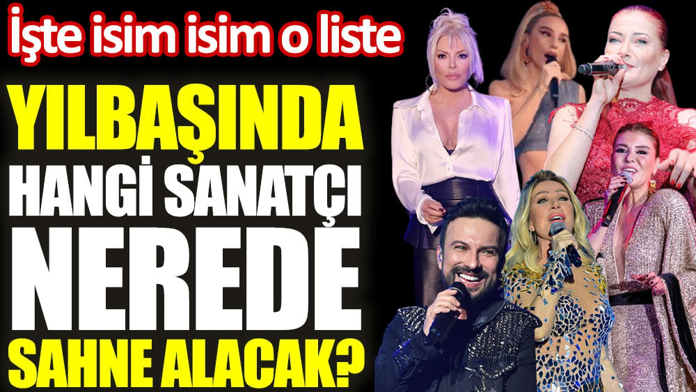 Yılbaşında hangi sanatçı nerede sahne alacak? İşte isim isim o liste