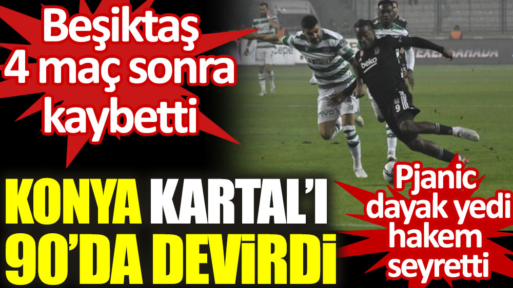 Konyaspor, Kartal'ı 90'da yıktı