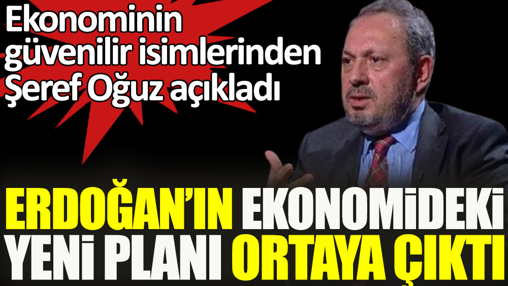 Erdoğan'ın ekonomideki yeni planı ortaya çıktı