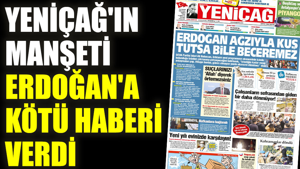 Yeniçağ'ın manşeti Erdoğan'a kötü haberi verdi