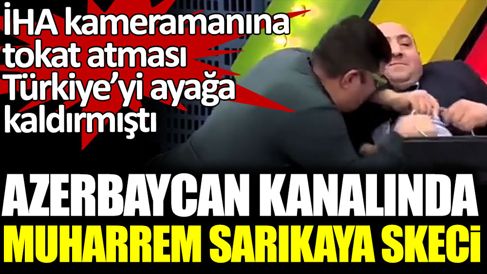 Azerbaycan kanalında Muharrem Sarıkaya skeci. İHA kameramanına tokat atması Türkiye'yi ayağa kaldırmıştı