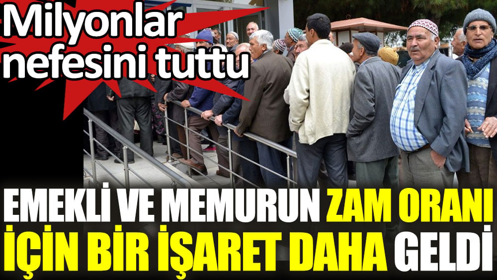 Emekli ve memurun maaş zam oranı için işaret daha geldi