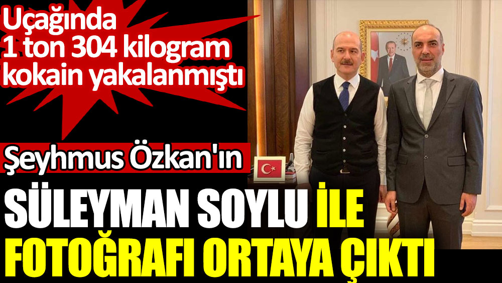 Şeyhmus Özkan'ın Süleyman Soylu ile fotoğrafı ortaya çıktı