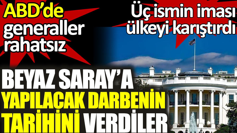 Beyaz Saray'a yapılacak darbenin tarihini verdiler. ABD'de generaller rahatsız