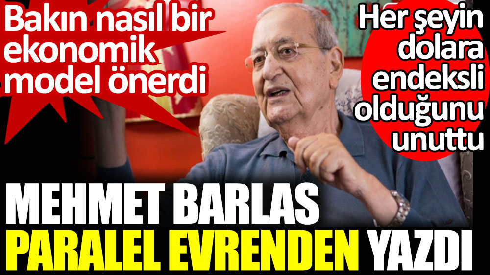 Mehmet Barlas paralel evrenden yazdı. Bakın nasıl bir ekonomik model önerdi