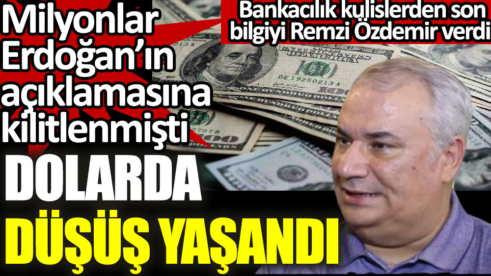 Dolarda düşüş yaşandı. Remzi Özdemir, bankacılık kulislerinden gelen bilgiyi paylaştı