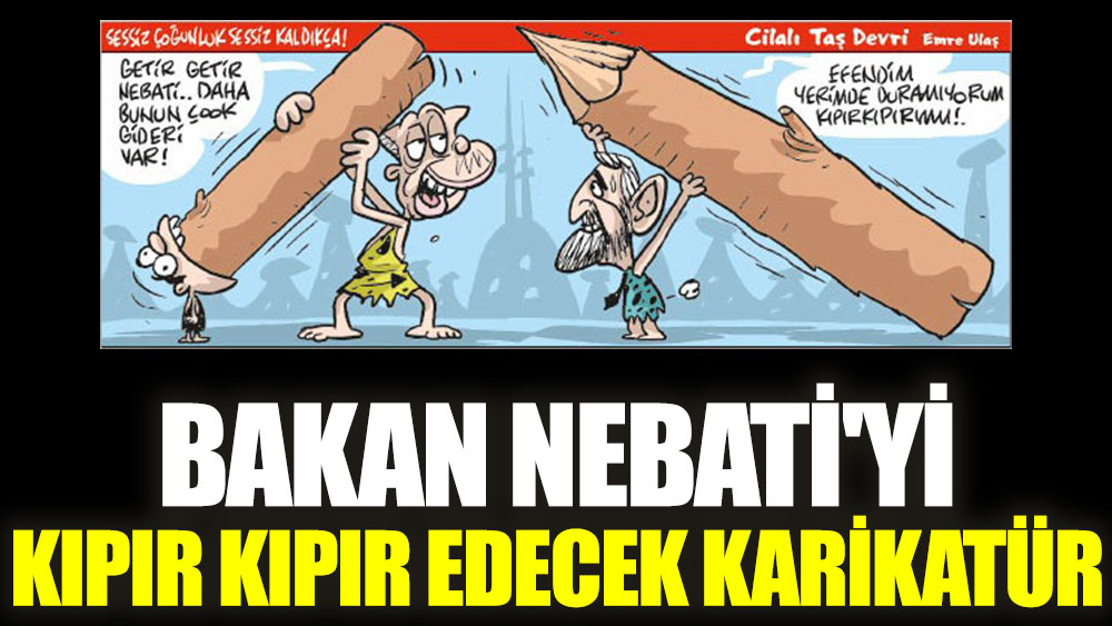 Bakan Nebati'yi kıpır kıpır edecek karikatür