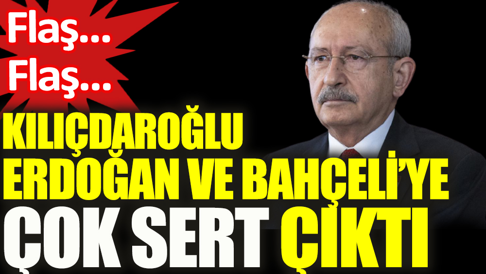 Son dakika | Kemal Kılıçdaroğlu'ndan Erdoğan ve Bahçeli'ye sert sözler
