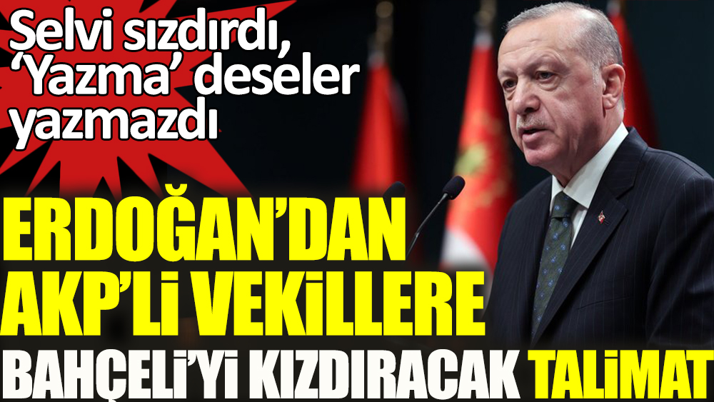 Flaş... Erdoğan'dan AKP'li vekillere Bahçeli'yi kızdıracak talimat. Abdulkadir Selvi sızdırdı