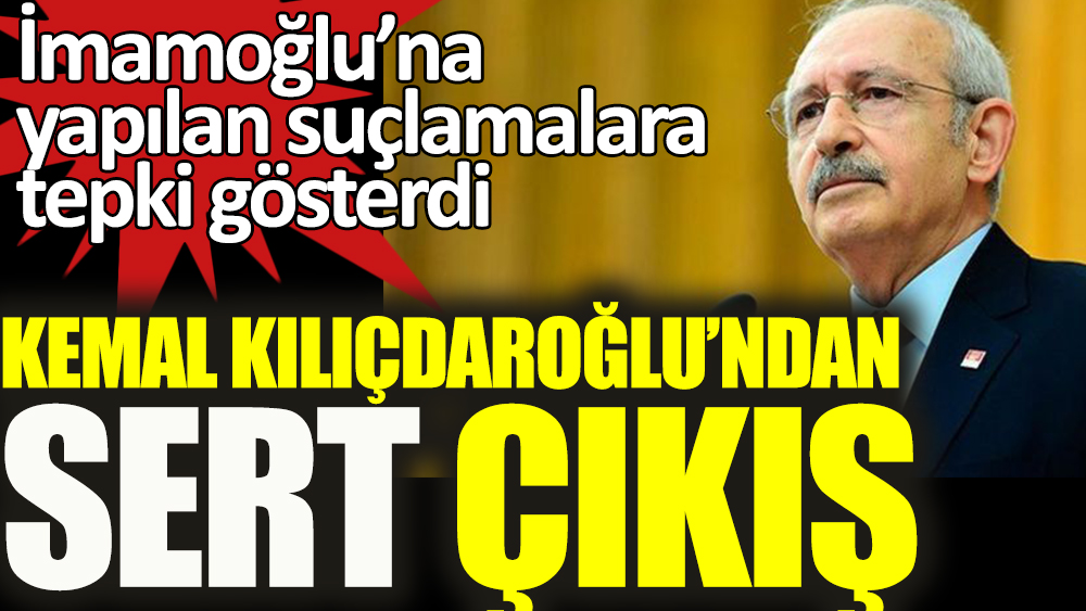 Son dakika... Kemal Kılıçdaroğlu'ndan İmamoğlu'na suçlamalarla ilgili sert çıkış