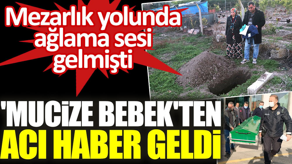 'Mucize bebek'ten acı haber geldi! Mezarlık yolunda ağlama sesi gelmişti