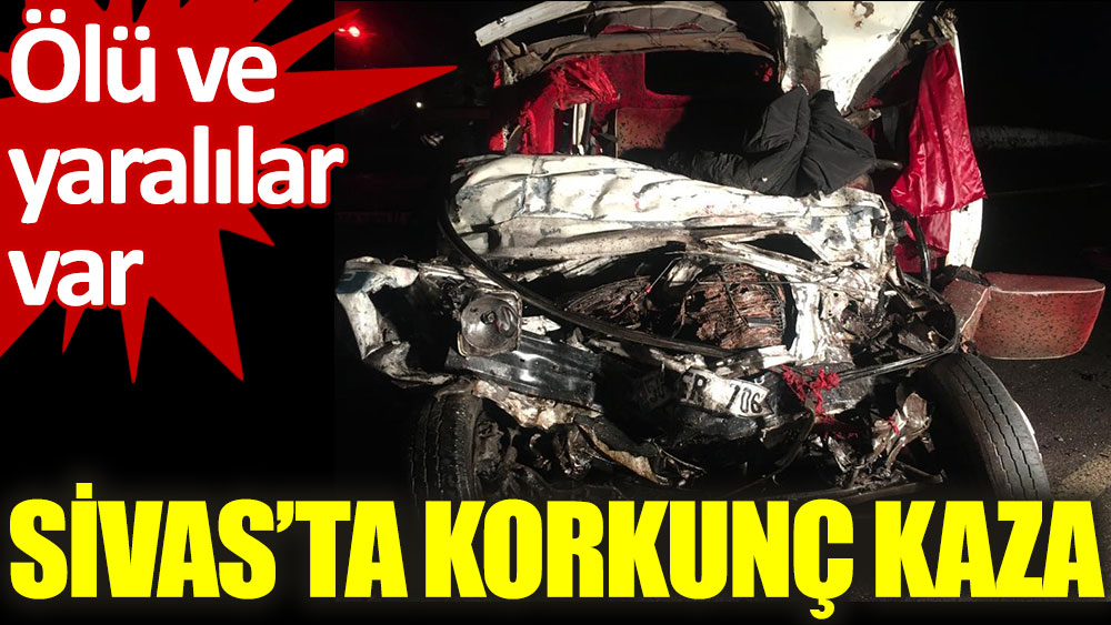 Sivas'ta otobüs ile kamyonet çarpıştı: 2 ölü, 19 yaralı