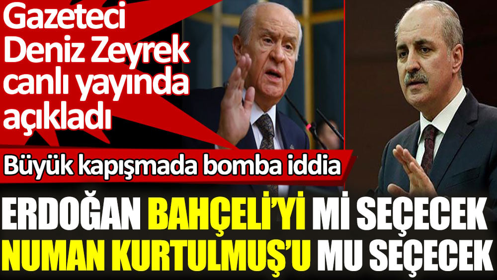 Bahçeli Numan Kurtulmuş kapışmasında bomba iddia. Gazeteci Deniz Zeyrek canlı yayında açıkladı