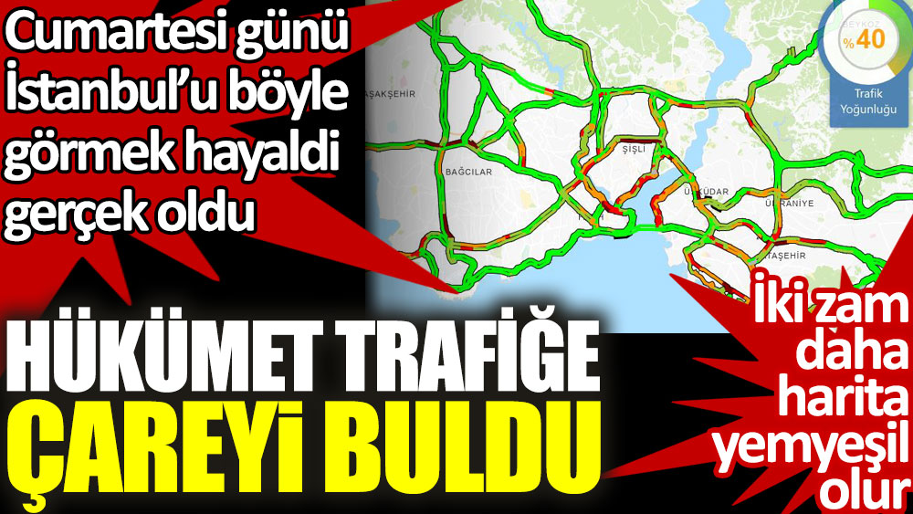 Hükümet trafiğe çareyi buldu. Cumartesi günü İstanbul’u böyle görmek hayaldi gerçek oldu!