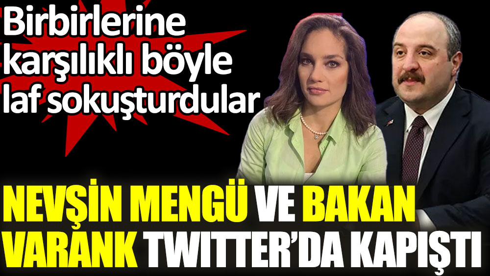 Nevşin Mengü ve Bakan Varank Twitter'da kapıştı