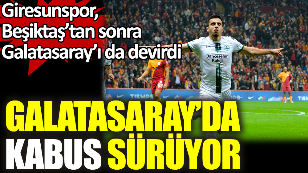 Galatasaray'da kabus sürüyor! Giresunspor, Galatasaray'ı devirdi