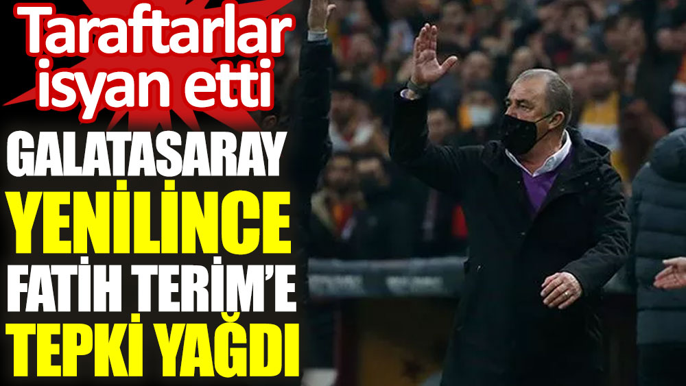 Galatasaray yenilince Fatih Terim'e tepki yağdı